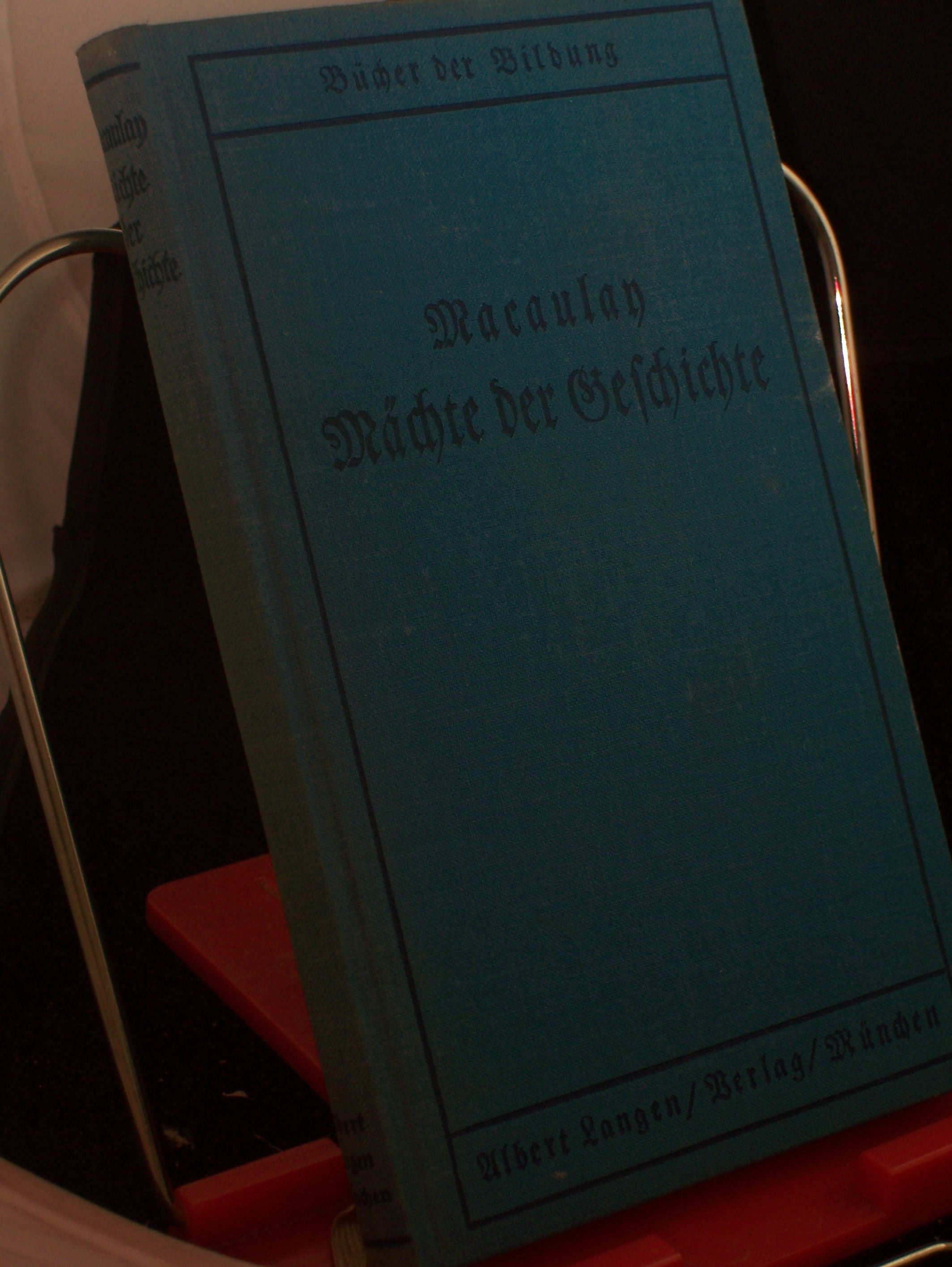 Artikelbild 1 des Artikels “Mächte der Geschichte / Macaulay. Übers. von Friedrich Bülau. Nachw.: Josef Hofmiller “