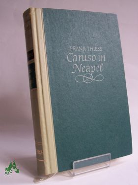 Artikelbild 1 des Artikels “Caruso in Neapel : Die Legende einer Stimme / Frank Thiess “