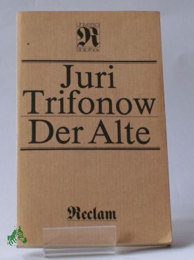 Artikelbild 1 des Artikels “Der Alte : Roman ; aus d. Russ. / Juri Trifonow. Übers. von Eckhard Thiele “
