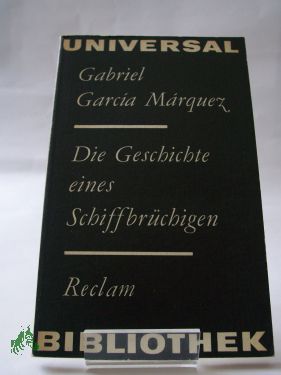 Artikelbild 1 des Artikels “Die Geschichte eines Schiffbrüchigen : d. 10 Tage ohne Essen und
Trinken auf e. treibenden Floss verbrachte... ; aus d. Span. / Gabriel
García Márquez. Übers. von Gerda Schattenberg. Nachw. von Carlos
Rinćon “