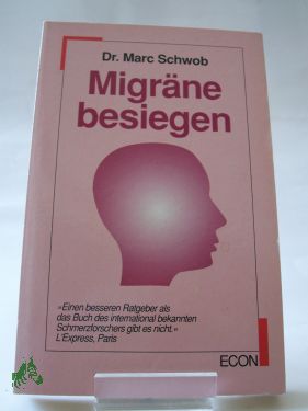 Artikelbild 1 des Artikels “Migräne besiegen / Marc Schwob. Einzig berechtigte Übers. aus d. Franz. von Elfriede Riegler-Wrisnig “