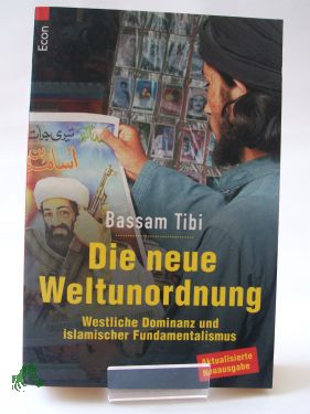 Artikelbild 1 des Artikels “Die neue Weltunordnung : westliche Dominanz und islamischer
Fundamentalismus / Bassam Tibi. Aus dem Amerikan. von Klaus-Dieter
Schmidt in Zusammenarbeit mit Hans-Ulrich Seebohm und Jost Esser “