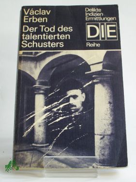 Artikelbild 1 des Artikels “Der Tod des talentierten Schusters / Vaclav Erben. Aus d. Tschech. von
Gustav Just “