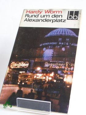 Artikelbild 1 des Artikels “Rund um den Alexanderplatz : Gereimtes u. Ungereimtes aus d. alten
Berlin / Hardy Worm. Ausgewählt von Wolfgang U. Schütte “