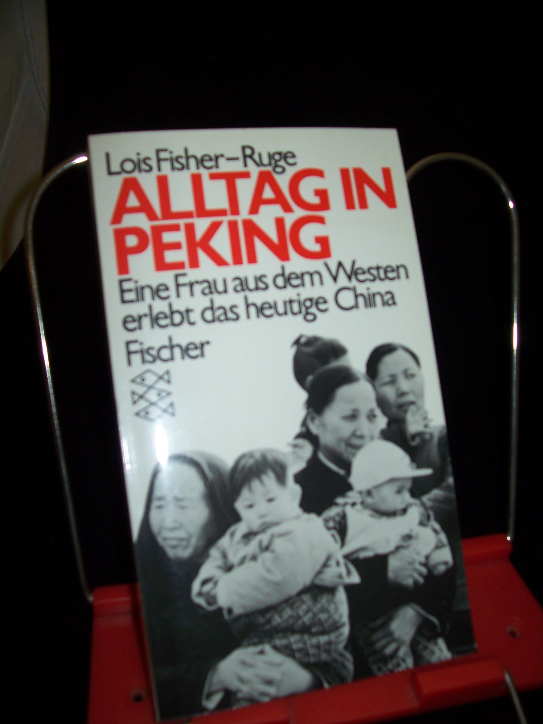 Artikelbild 1 des Artikels “Alltag in Peking : eine Frau aus dem Westen erlebt das heutige China /
Lois Fisher-Ruge. Übers. von Bernd Rullkötter “