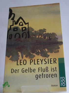 Artikelbild 1 des Artikels “Der Gelbe Fluss ist gefroren : Roman / Leo Pleysier. Dt. von Eta Wichert “