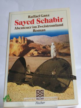 Artikelbild 1 des Artikels “Sayed Schabir : Abenteuer im Zweistromland ; Roman / Raffael Ganz “