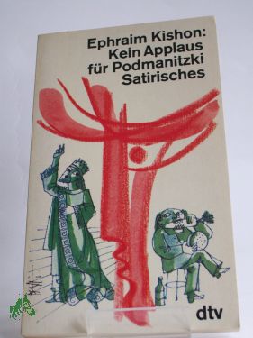 Artikelbild 1 des Artikels “Kein Applaus für Podmanitzki : Satirisches / Ephraim Kishon. Dt. von
Friedrich Torberg. Illustrationen von Rudolf Angerer “