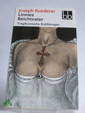 Artikelbild 1 des Artikels “Linnies Beichtvater : tragikomische Erzählungen / Joseph Ruederer.
Ausgew. von Sabine Horsch “