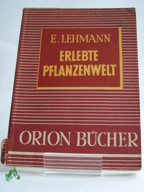 Artikelbild 1 des Artikels “Erlebte Pflanzenwelt / Ernst Lehmann. Mit 45 Abb. von Günther Lehmann “