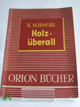 Artikelbild 1 des Artikels “Holz überall / Karl Schmorl “