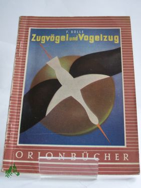 Artikelbild 1 des Artikels “Zugvögel und Vogelzug / Fritz Bolle “