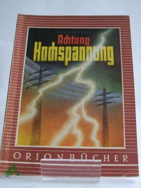 Artikelbild 1 des Artikels “Achtung: Hochspannung! / Wilhelm Vogel “