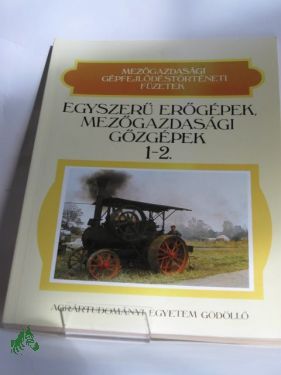 Artikelbild 1 des Artikels “Kezdetleges, egyszerü erögepek Mezögazdasagi Gözgepek, 1-2 “
