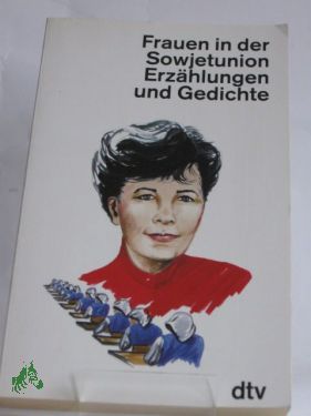 Artikelbild 1 des Artikels “Frauen in der Sowjetunion : Erzählungen und Gedichte / hrsg. von
Andrea Wörle “
