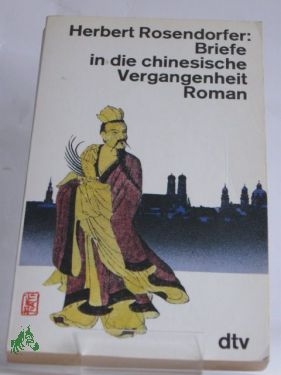Artikelbild 1 des Artikels “Briefe in die chinesische Vergangenheit : Roman / Herbert Rosendorfer “