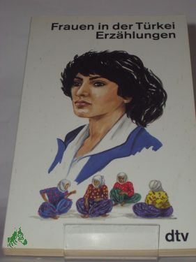 Artikelbild 1 des Artikels “Frauen in der Türkei : Erzählungen / hrsg. von Hanne Egghardt u. Ümit Güney “