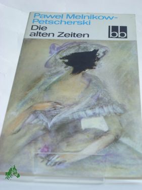 Artikelbild 1 des Artikels “Die alten Zeiten / Pawel Melnikow-Petscherski. Dt. von Hilde Angarowa “