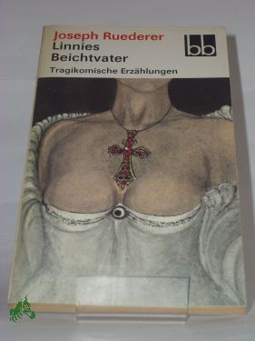 Artikelbild 1 des Artikels “Linnies Beichtvater : tragikomische Erzählungen / Joseph Ruederer. Ausgew. von Sabine Horsch “