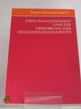 Artikelbild 1 des Artikels “Über das Geheimnis und die Verehrung der heiligsten Eucharistie :
Schreiben an alle Bischöfe d. Kirche vom 24. Februar 1980 / Papst
Johannes Paul II. “