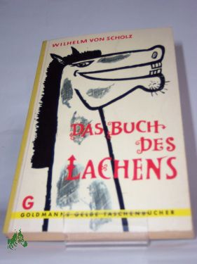 Artikelbild 1 des Artikels “Das Buch des Lachens : Schnurren, Schwänke u. Anekdoten / Hrsg.:
Wilhelm von Scholz “