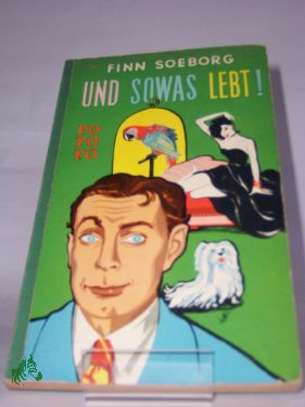 Artikelbild 1 des Artikels “Und sowas lebt : Ein heiterer Roman / Finn Soeborg. Aus d. Dän.
übertr. ins Dt. von Werner Lüning “