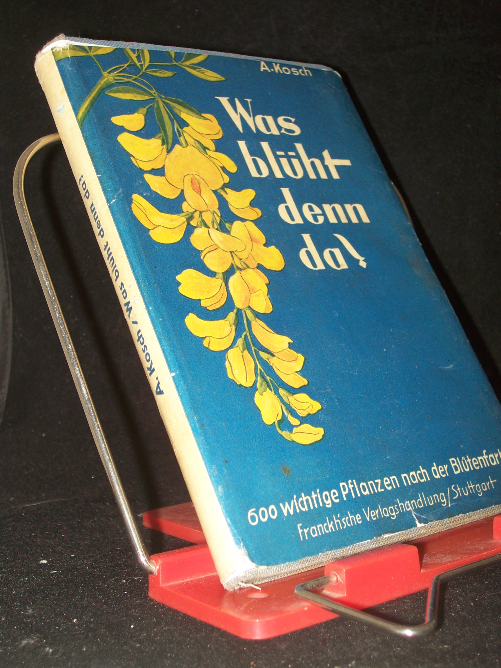 Artikelbild 1 des Artikels “Was blüht denn da? : Tab. zum bestimmen von über 600 wichtigen Pflanzen nach d. Blüte / Alois Kosch “