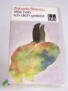 Artikelbild 1 des Artikels “Wie hab ich dich geliebt / Zaharia Stancu. Dt. von Alfred Kittner “