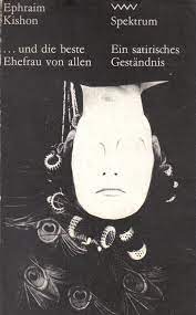 Artikelbild 1 des Artikels “... Und die beste Ehefrau von allen / Ephraim Kishon. [Ins Dt.
übertr. von Gerhard Bronner u. Friedrich Torberg] “