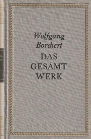 Artikelbild 1 des Artikels “Das Gesamtwerk / Wolfgang Borchert. Mit e. biograph. Nachw. von Bernhard Meyer-Marwitz “