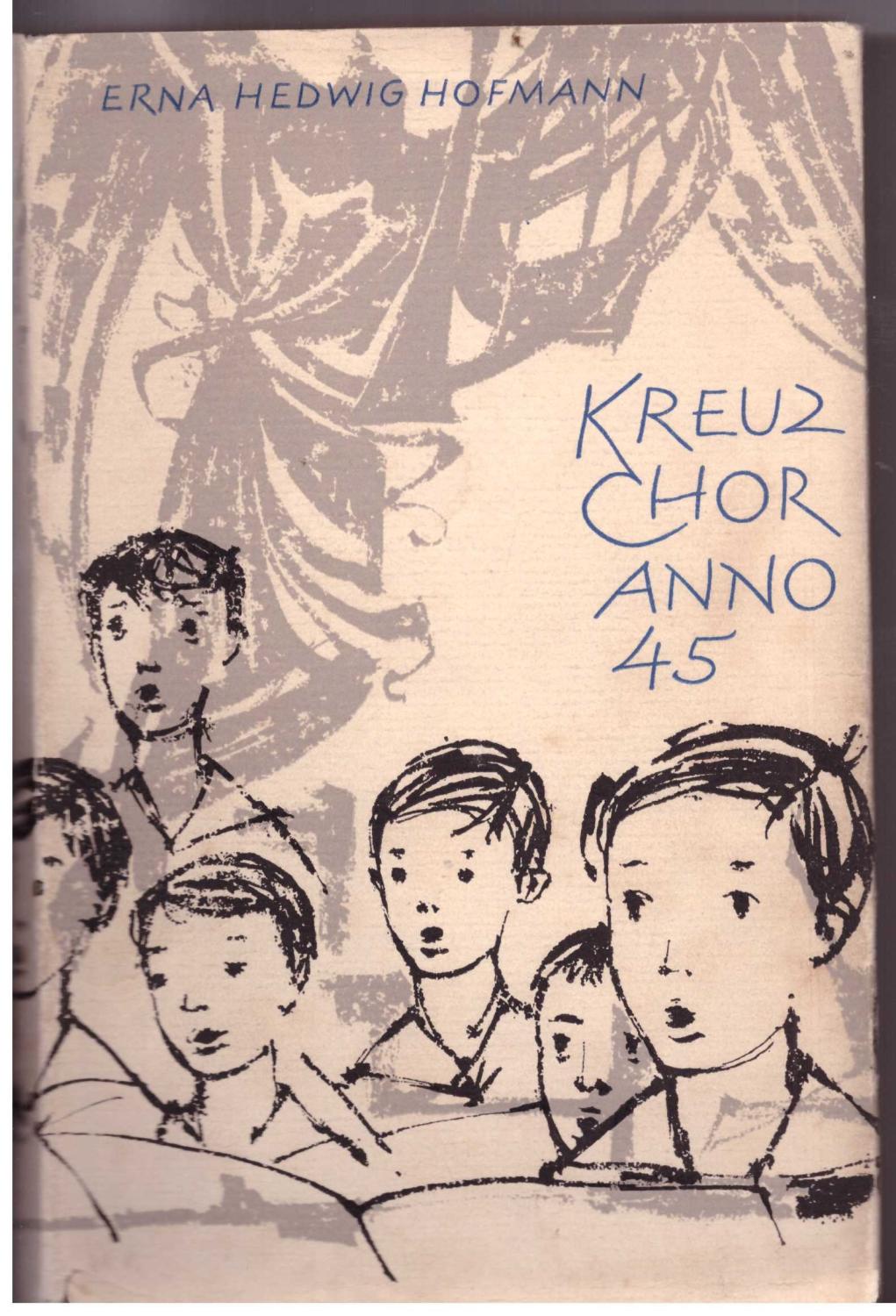 Artikelbild 1 des Artikels “Kreuzchor Anno 45 : Ein Roman um d. Kantor u. seine Kruzianer / Erna Hedwig Hofmann. [Ill. von Kurt Eichler] “