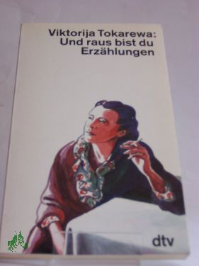 Artikelbild 1 des Artikels “Und raus bist du : Erzählungen / Viktorija Tokarewa. Hrsg. von
Elsbeth Wolffheim. Dt. von Hartmute Trepper u.a. “