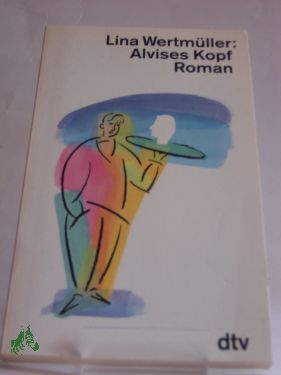 Artikelbild 1 des Artikels “Alvises Kopf : Roman / Lina Wertmüller. Dt. von Dagmar Türk-Wagner “