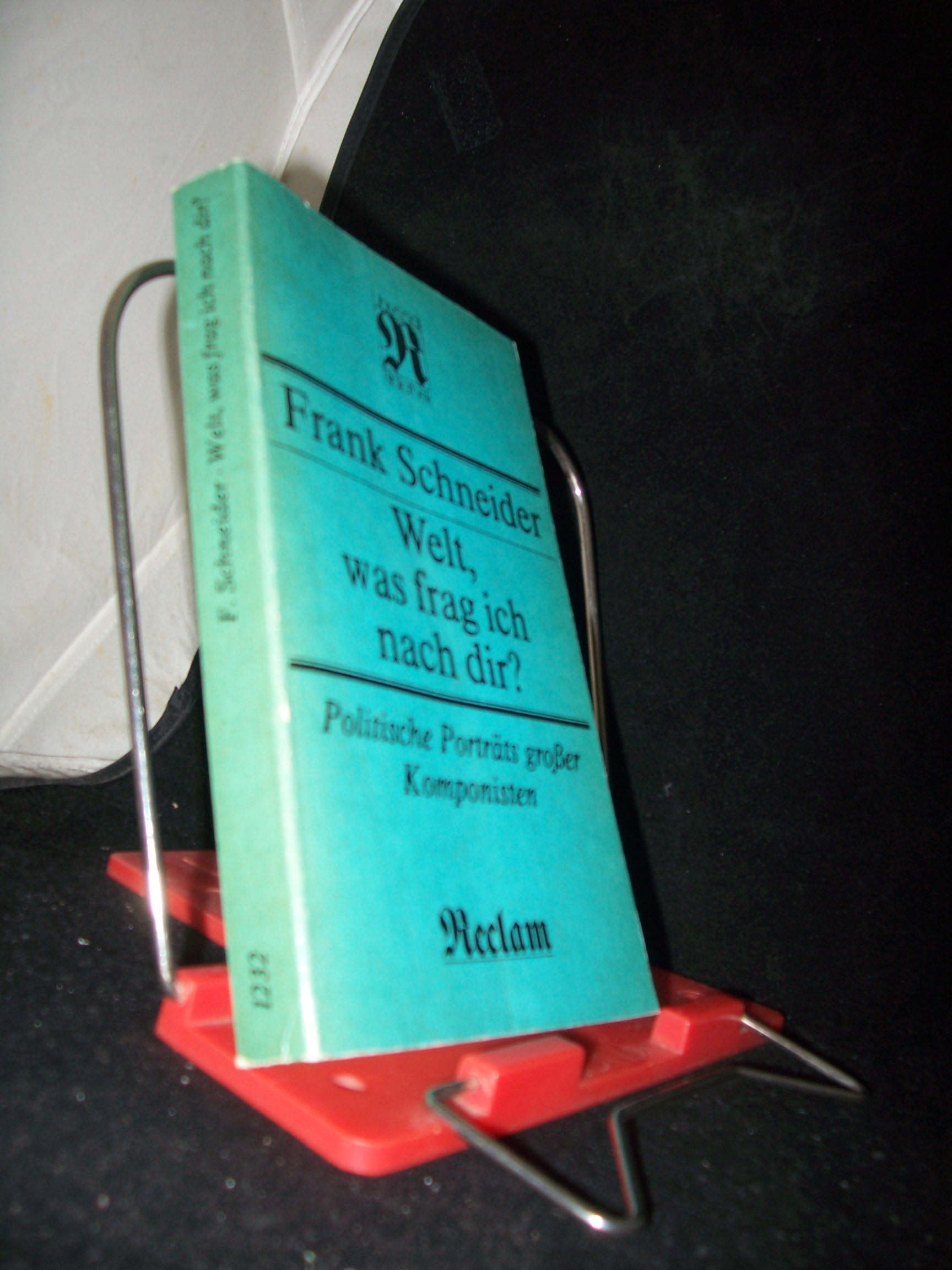 Artikelbild 1 des Artikels “Welt, was frag ich nach dir? : Polit. Portr. grosser Komponisten /
Frank Schneider “