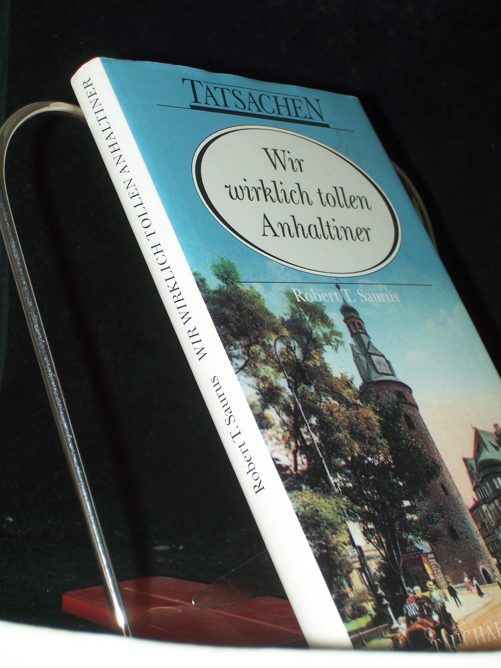 Artikelbild 1 des Artikels “Wir wirklich tollen Anhaltiner / Robert T. Saurus “