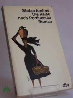 Artikelbild 1 des Artikels “Die Reise nach Portiuncula : Roman / Stefan Andres “