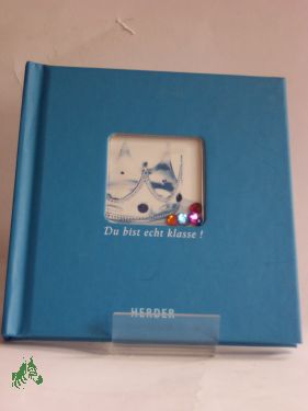 Artikelbild 1 des Artikels “Du bist echt klasse! / hrsg. von Jutta Orth und Dörte Fuchs. Fotogr.
Peter von Felbert und Anne Eickenberg “