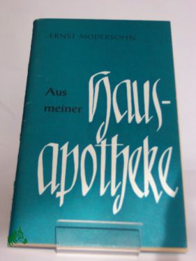 Artikelbild 1 des Artikels “Aus meiner Hausapotheke : allerlei guter Rat für d. tägl. Leben /
Ernst Modersohn. Hrsg. vom Evang.-Kirchl. Gnadauer Gemeinschaftswerk “