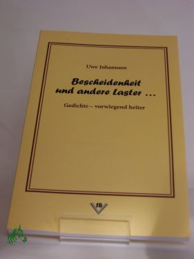 Artikelbild 1 des Artikels “Bescheidenheit und andere Laster... : Gedichte - vorwiegend heiter /
Uwe Johannsen “