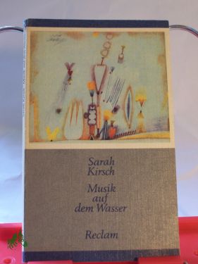 Artikelbild 1 des Artikels “Musik auf dem Wasser : Gedichte / Sarah Kirsch. Hrsg. von Elke Erb “