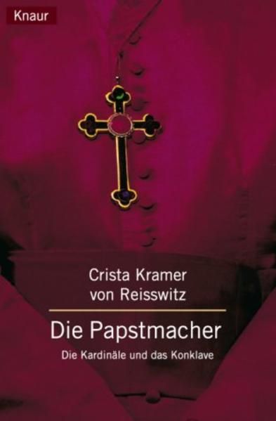 Artikelbild 1 des Artikels “Die Papstmacher : die Kardinäle und das Konklave / Crista Kramer von Reisswitz “