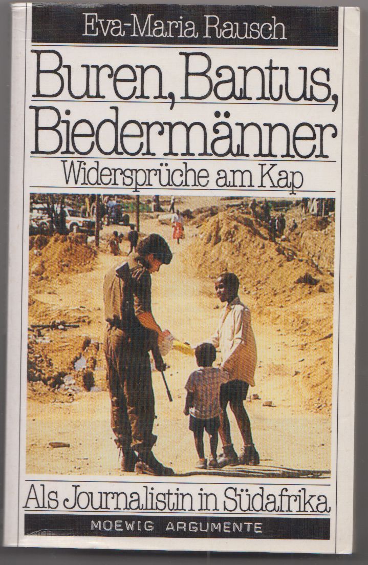 Artikelbild 1 des Artikels “Buren, Bantus, Biedermänner : Widersprüche am Kap ; als Journalistin
in Südafrika / Eva-Maria Rausch “