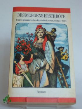 Artikelbild 1 des Artikels “Des Morgens erste Röte : frühe sozialist. dt. Literatur 1860 - 1918
/ hrsg. vom Zentralinst. für Literaturgeschichte d. Akad. d. Wiss. d.
DDR. Auswahl: Norbert Rothe (Lyrik u. Prosa) u. Ursula Münchow
(Dramatik). Nachw.: Ursula Münchow. Anm “