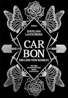 Artikelbild 1 des Artikels “Carbon: ein Lied von Donezk / Svetlana Lavochkina / Svetlana
Lavochkina ; aus dem Englischen von Diana Feuerbach “