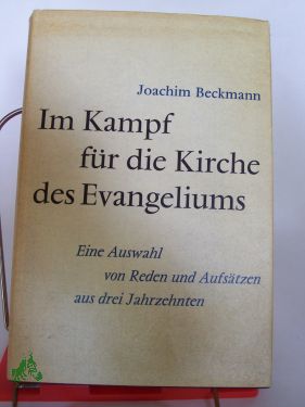 Artikelbild 1 des Artikels “Im Kampf für die Kirche des Evangeliums : Eine Ausw. von Reden u.
Aufsätzen aus 3 Jahrzehnten / Joachim Beckmann “