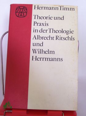 Artikelbild 1 des Artikels “Theorie und Praxis in der Theologie Albrecht Ritschls und Wilhelm
Herrmanns : Ein Beitr. zur Entwicklungsgeschichte d.
Kulturprotestantismus “
