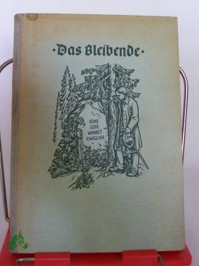 Artikelbild 1 des Artikels “Das Bleibende : Kurzerzählungen aus unserem Alltag. / Hrsg.: Ernst Kessler “