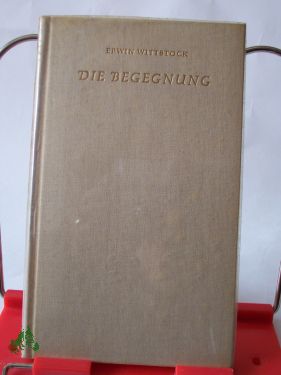 Artikelbild 1 des Artikels “Die Begegnung : Novelle / Erwin Wittstock “