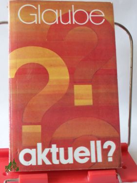 Artikelbild 1 des Artikels “Glaube aktuell? : Eine kath. Glaubensinformation / Ferdinand Krenzer.
Bearb. u. hrsg. von Peter Kokschal “