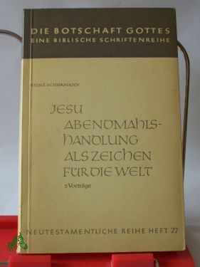Artikelbild 1 des Artikels “Jesu Abendmahlshandlung als Zeichen für die Welt : 3 Vorträge /
Heinz Schürmann “